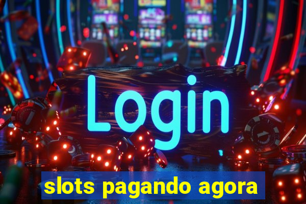 slots pagando agora